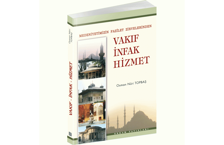Medeniyetimizin Fazîlet Zirvelerinden VAKIF İNFAK HİZMET