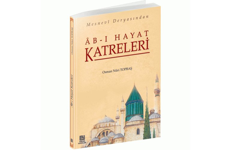 Mesnevî Deryâsından ÂB-I HAYAT KATRELERİ