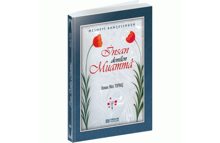 Mesnevi Bahçesinden İNSAN DENİLEN MUAMMÂ