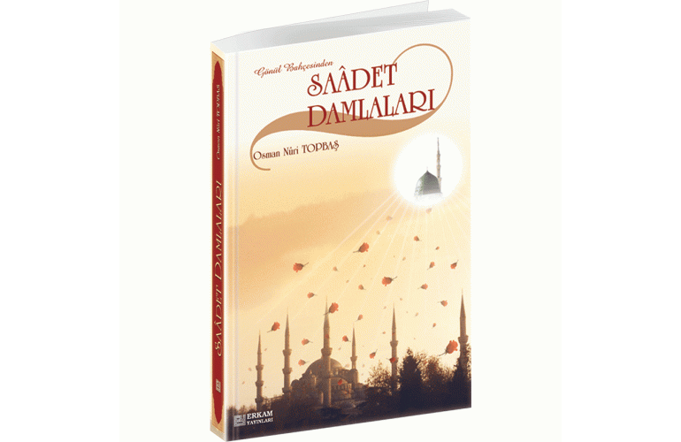 Gönül Bahçesinden SAÂDET DAMLALARI