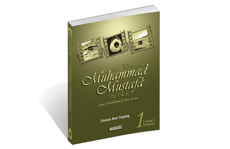 Le Prophète Muhammad Mustafâ L’Élu - 1