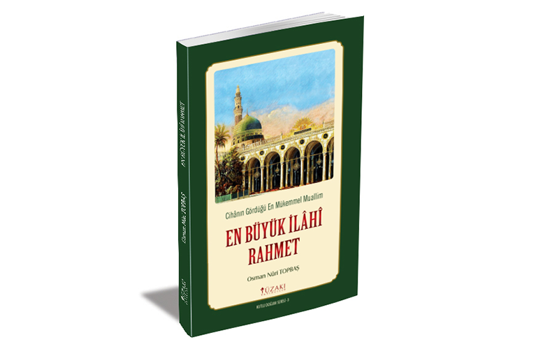 Cihânın Gördüğü En Mükemmel Muallim EN BÜYÜK İLÂHÎ RAHMET