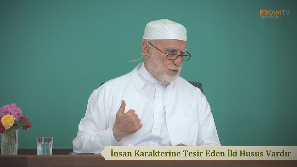 İnsan Karakterine Tesir Eden İki Husus Vardır