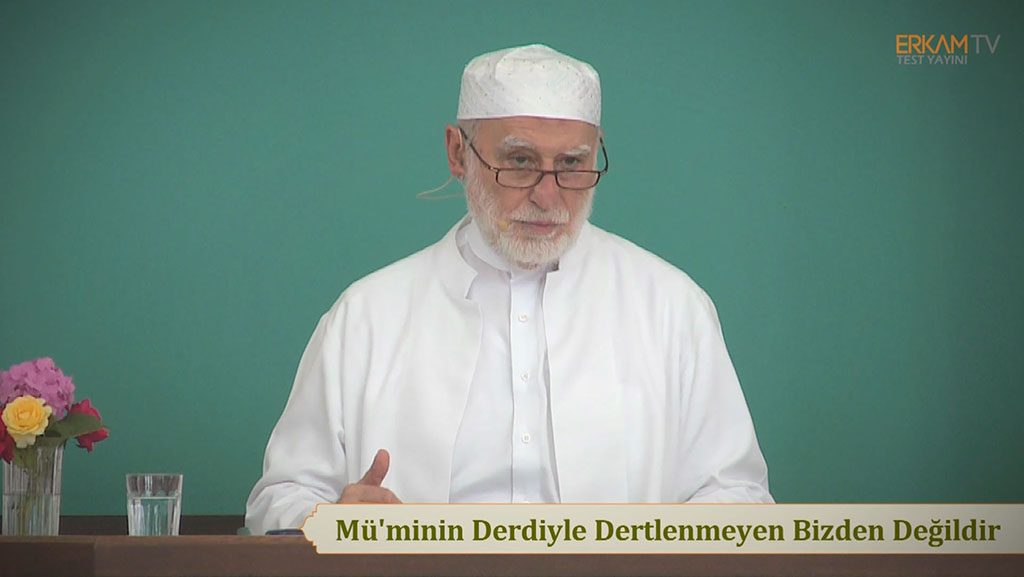Mü'minin Derdiyle Dertlenmeyen Bizden Değildir