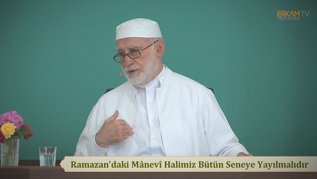 Ramazan'daki Mânevî Halimiz Bütün Seneye Yayılmalıdır