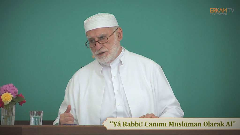 "Yâ Rabbî! Canımı Müslüman Olarak Al"