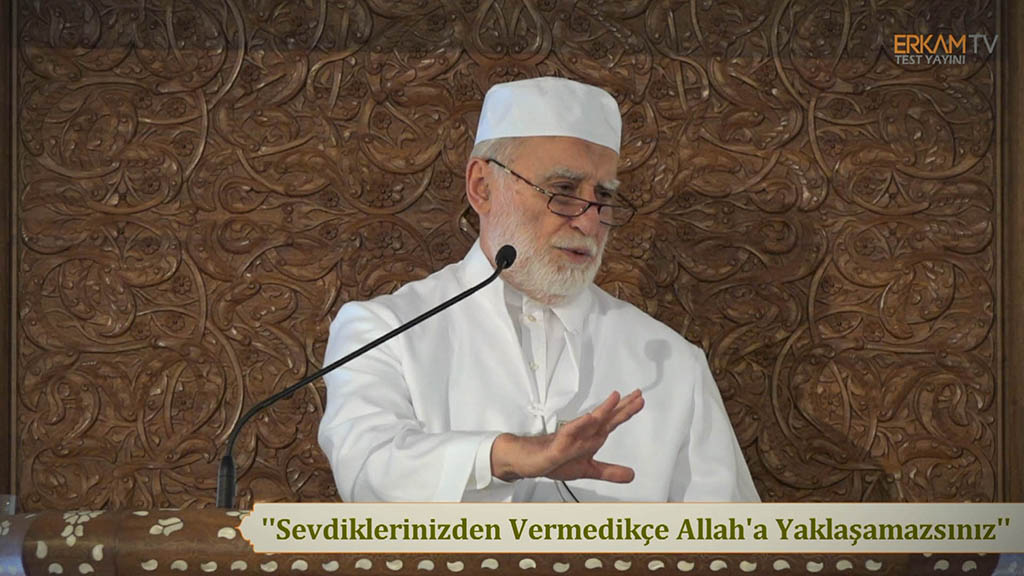 "Sevdiklerinizden Vermedikçe Allah'a Yaklaşamazsınız"