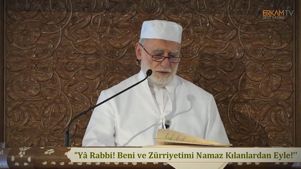 "Yâ Rabbi! Beni ve Zürriyetimi Namaz Kılanlardan Eyle!" 