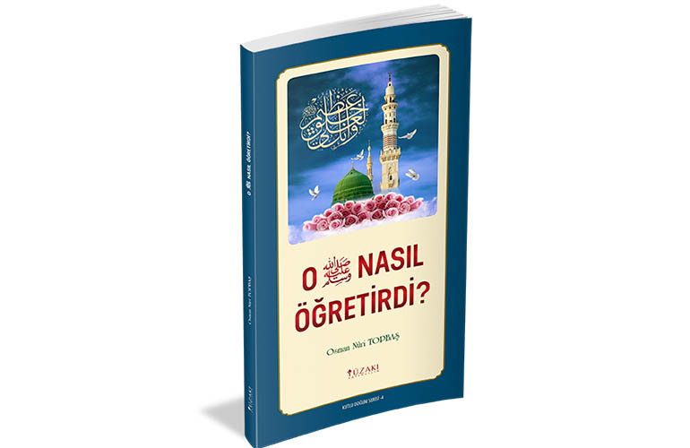 O -sallâllâhu aleyhi ve sellem- NASIL ÖĞRETİRDİ