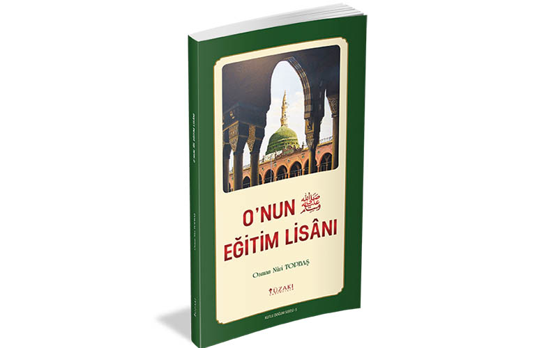 O'NUN -sallâllâhu aleyhi ve sellem- EĞİTİM LİSÂNI