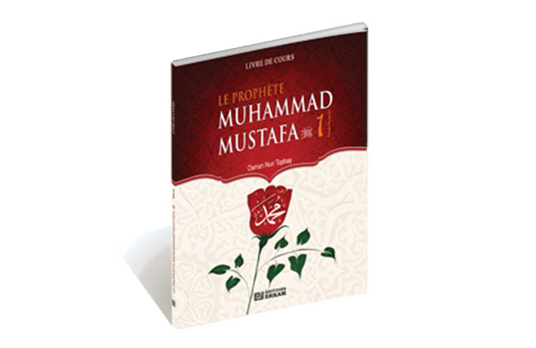 Le Prophete Muhammad Mustafa L’élu - 1 (paix et bénédiction de Dieu sur lui)