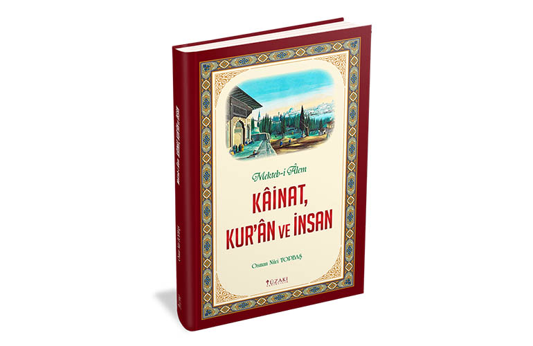 Mekteb-i Âlem KÂİNAT, KUR’ÂN VE İNSAN