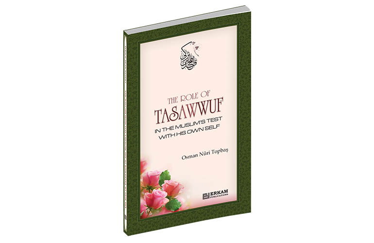 The Role Of Tasawwuf In The Muslim's Test With His Own Self