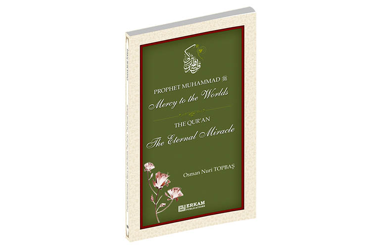 Prophet Muhammad: Mercy to the Worlds The Qur'an: The Eternal Miracle
