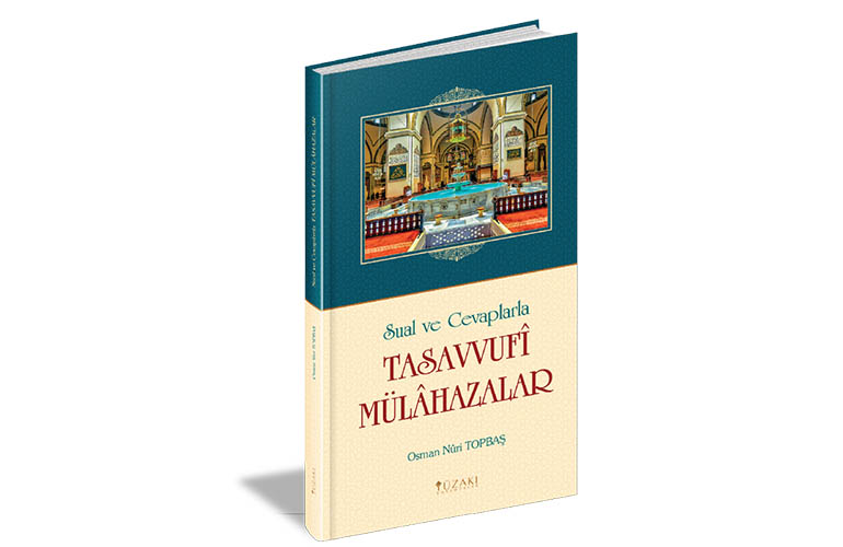 Sual ve Cevaplarla TASAVVUFÎ MÜLÂHAZALAR