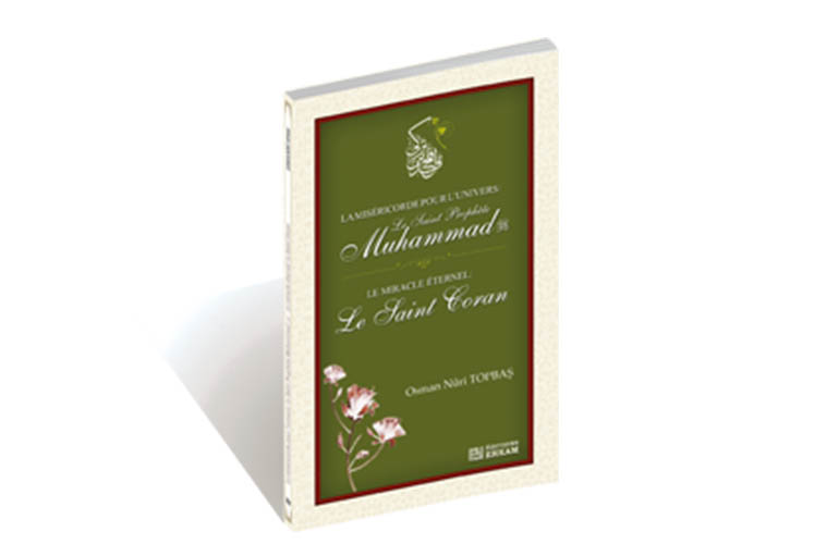La Miséricorde pour l’univers: Le Saint Prophéte Muhammad Le Miracle Éternel Le Saint Coran