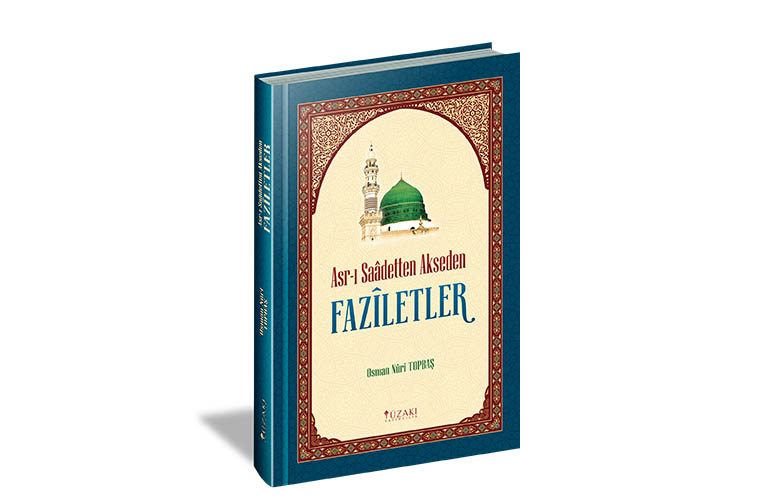 Asr-ı Saâdetten Akseden FÂZÎLETLER