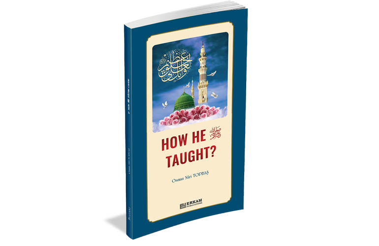 How he - Peace be upon him - Taught?