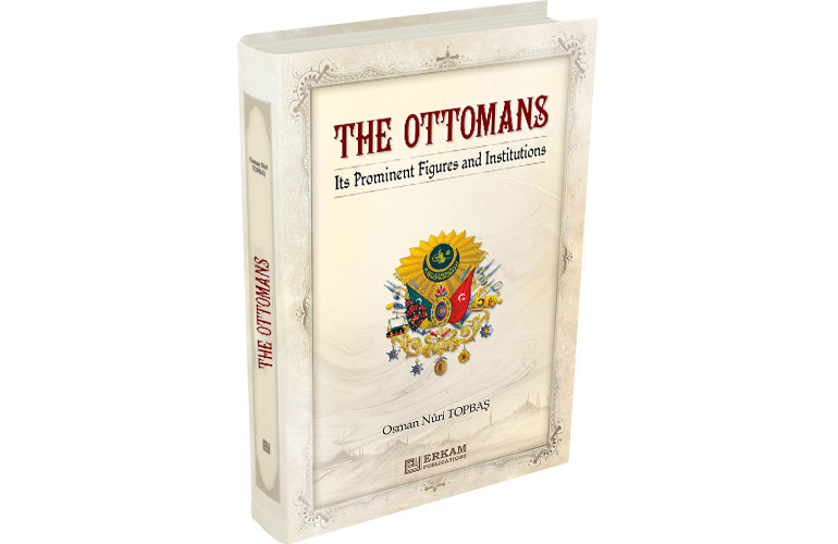 The Ottomans: Its Prominent Figures and Institutions