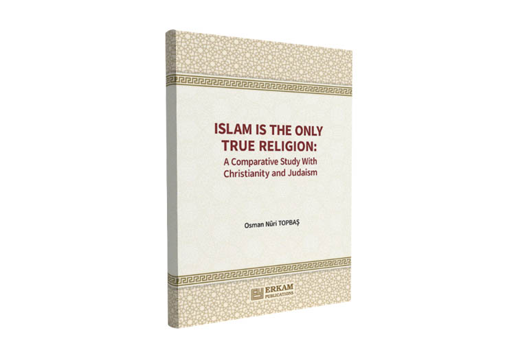 Islam is The Only True Religion: A Comparative Study