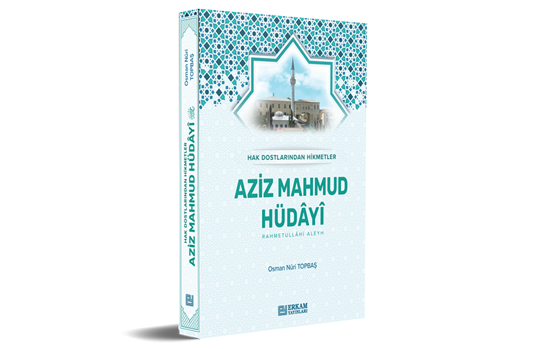Aziz Mahmud Hüdâyî Rahmetullâhi Aleyh