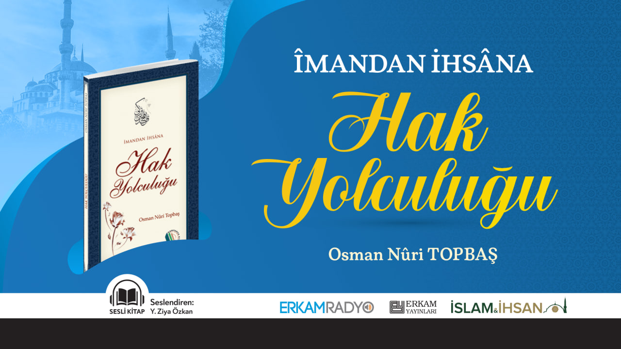 Îmandan İhsâna HAK YOLCULUĞU (Sesli Kitap)