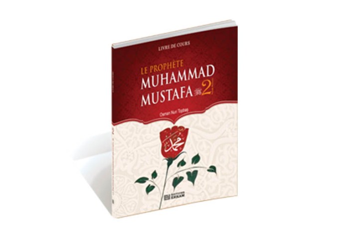 Le Prophete Muhammad Mustafa L’élu - 2 (paix et bénédiction de Dieu sur lui)